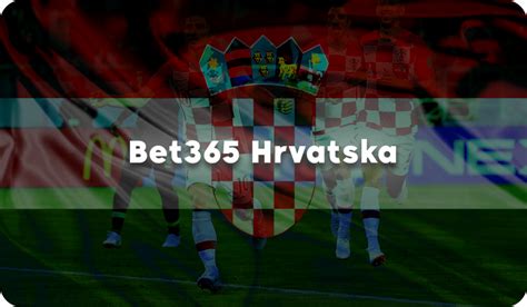 link za bet365|Bet365 Hrvatska .